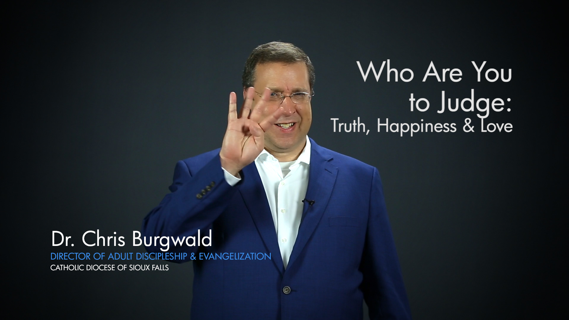 Who Are You to Judge: Truth, Happiness and Love
