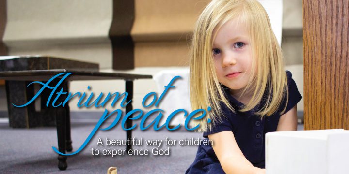 Atrium of peace: A beautiful way for children to experience God